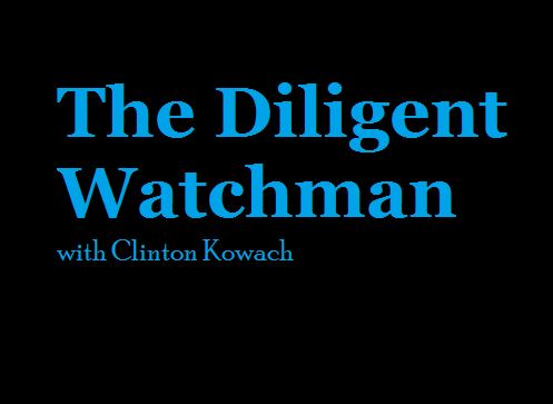The Diligent Watchman with Clinton Kowach