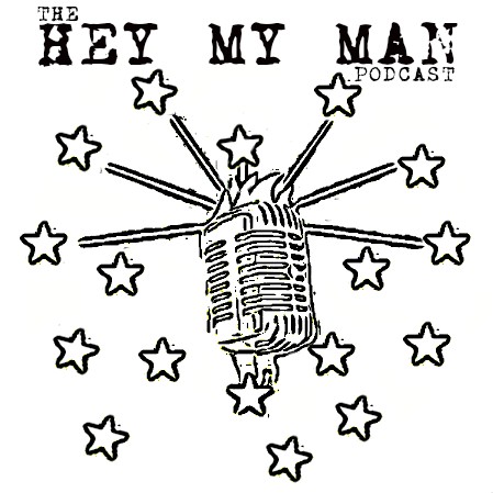 The Hey My Man Podcast