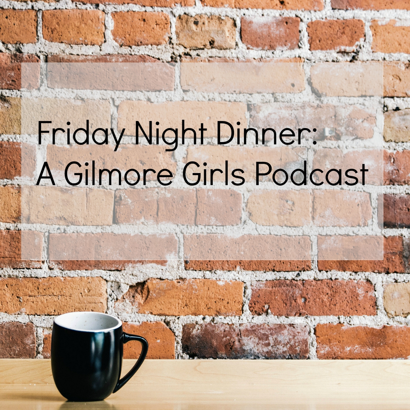 Friday Night Dinner: A Gilmore Girls Podcast