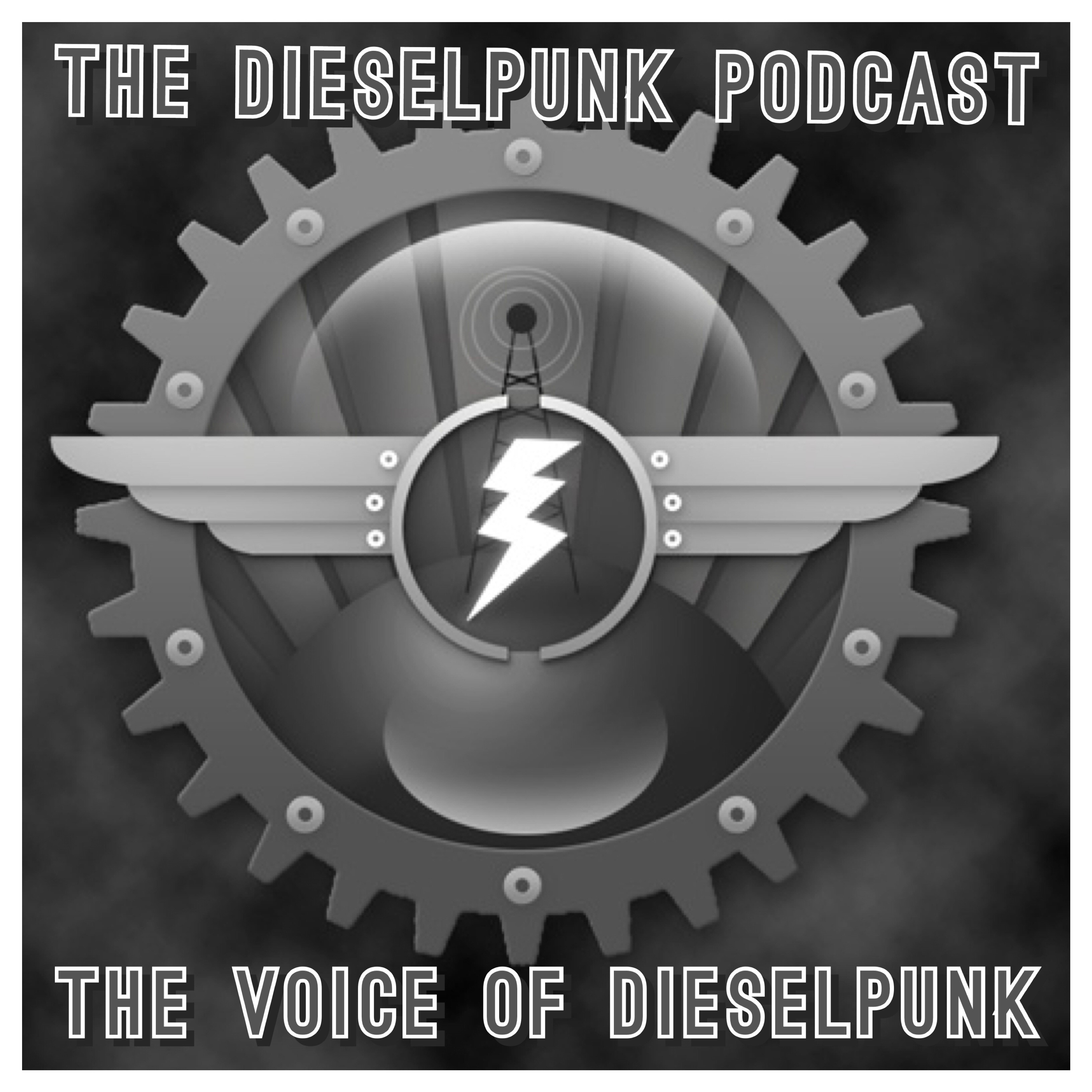 The Dieselpunk Podcast - The Voice of Dieselpunk!