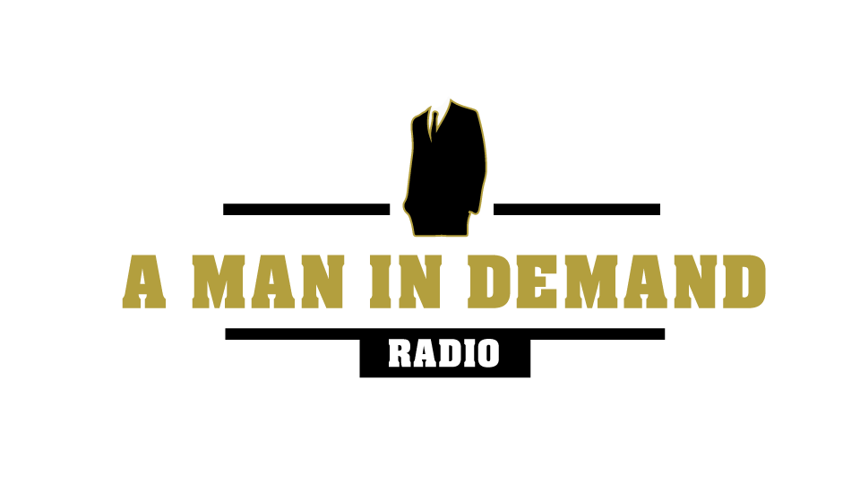A Man In Demand Radio | The show for action takers.