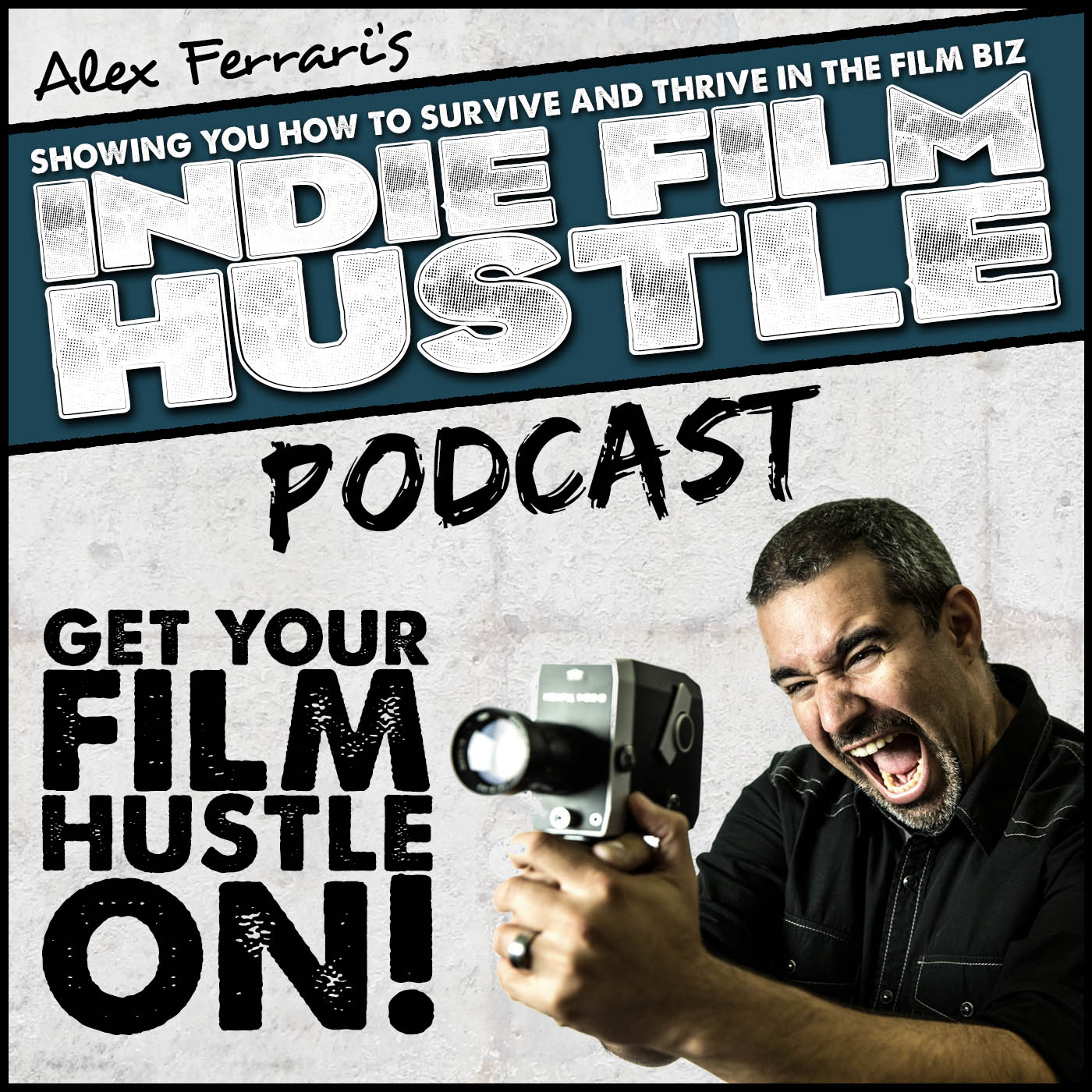 Indie Film Hustle Podcast: Filmmaking | Film School | Film Production | Film Marketing | Independent Film | Alex Ferrari