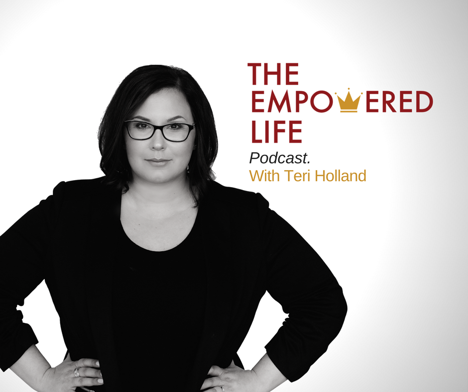 The Empowered Life: Motivation | Inspiration | Entrepreneur | Success with Peak Performance Coach Teri Holland