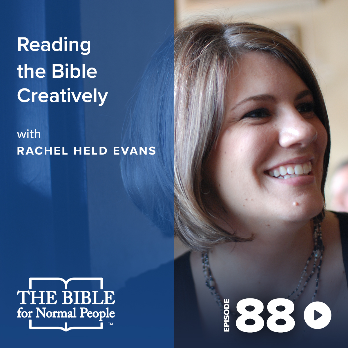 Episode 88: Rachel Held Evans - Reading The Bible Creatively