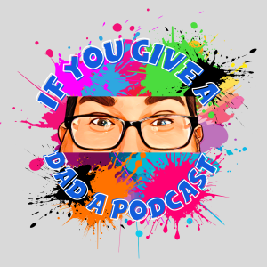 If You Give A Dad A Podcast