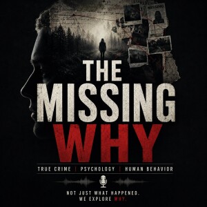 The Missing Why: True Crime, Psychology, and Human Behavior
